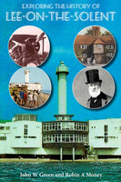 Exploring the History of Lee-on-the-Solent - John W. Green