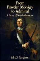 From Powder Monkey to Admiral - W.H.G. Kingston