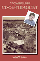 Growing up in Lee-on-the-Solent - John W. Green
