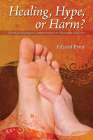 Healing, Hype or Harm? - Edzard Ernst