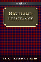 Highland Resistance - Iain Fraser Grigor