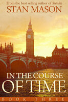 In the Course of Time: Book Three - Stan Mason