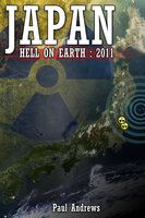 Japan - Hell on Earth: 2011 - Paul Andrews