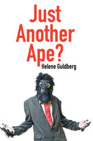 Just Another Ape? - Helene Guldberg