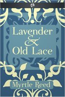 Lavender & Old Lace - Myrtle Reed