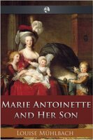 Marie Antoinette and Her Son - Louise Muhlbach