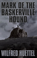 Mark of the Baskerville Hound - Wilfred Huettel