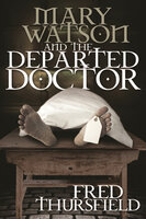 Mary Watson And The Departed Doctor - Fred Thursfield