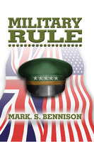 Military Rule - Mark S. Bennison