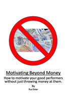 Motivating Beyond Money - Rus Slater
