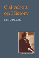 Oakeshott on History - Luke O’Sullivan