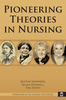Pioneering Theories in Nursing - Austyn Snowden