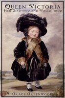 Queen Victoria - Her Girlhood and Womanhood - Grace Greenwood
