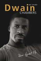Race Against Me: My Story - Dwain Chambers