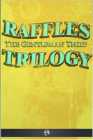 Raffles the Gentleman Thief - Trilogy - E.W. Hornung