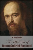 Recollections of Dante Gabriel Rossetti - Thomas Henry Caine