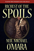Richest of the Spoils - Neil Michael O’Mara
