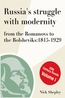Russia's Struggle With Modernity 1815-1929 - Nick Shepley