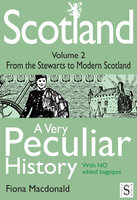 Scotland, A Very Peculiar History - Volume 2 - Fiona Macdonald