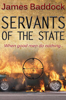 Servants Of The State - James Baddock