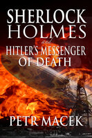 Sherlock Holmes and Hitler's Messenger of Death - Petr Macek
