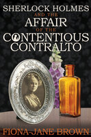 Sherlock Holmes and The Affair of The Contentious Contralto - Fiona-Jane Brown
