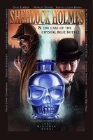 Sherlock Holmes and The Case of The Crystal Blue Bottle - Luke Kuhns