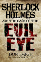 Sherlock Holmes and The Case of The Evil Eye - Don Emigh