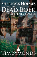Sherlock Holmes and the Dead Boer at Scotney Castle - Tim Symonds