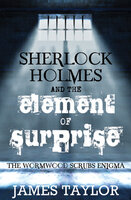 Sherlock Holmes and the Element of Surprise - James Taylor