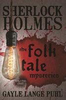 Sherlock Holmes and the Folk Tale Mysteries - Volume 1 - Gayle Lange Puhl