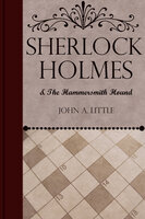 Sherlock Holmes and the Hammersmith Hound - John A. Little