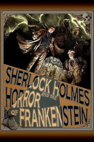 Sherlock Holmes and The Horror of Frankenstein - Luke Kuhns