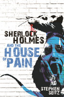 Sherlock Holmes and The House of Pain - Stephen Seitz
