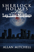 Sherlock Holmes and the Ley Line Murders - Allan Mitchell