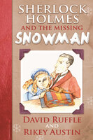 Sherlock Holmes and the Missing Snowman - David Ruffle