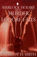 Sherlock Holmes and the Murder at Lodore Falls - Charlotte Smith