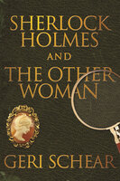 Sherlock Holmes and The Other Woman - Geri Schear