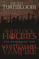 Sherlock Holmes and The Return of The Whitechapel Vampire - Dean P. Turnbloom