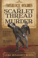 Sherlock Holmes and The Scarlet Thread of Murder - Luke Benjamen Kuhns