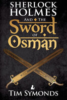 Sherlock Holmes and The Sword of Osman - Tim Symonds