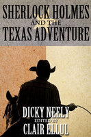 Sherlock Holmes and The Texas Adventure - Dicky Neely