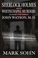 Sherlock Holmes and the Whitechapel Murders - Mark Sohn