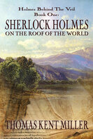 Sherlock Holmes on the Roof of the World - Thomas Kent Miller
