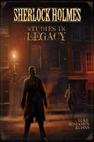 Sherlock Holmes Studies in Legacy - Luke Kuhns