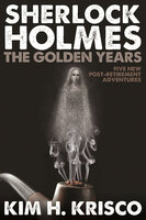 Sherlock Holmes the Golden Years - Kim H. Krisco