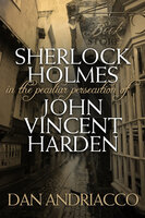 Sherlock Holmes: The Peculiar Persecution of John Vincent Harden - Dan Andriacco