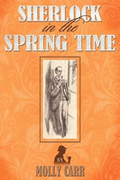 Sherlock in the Spring Time - Molly Carr