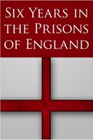 Six Years in the Prisons of England - A. Merchant