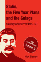 Stalin, the Five Year Plans and the Gulags - Nick Shepley